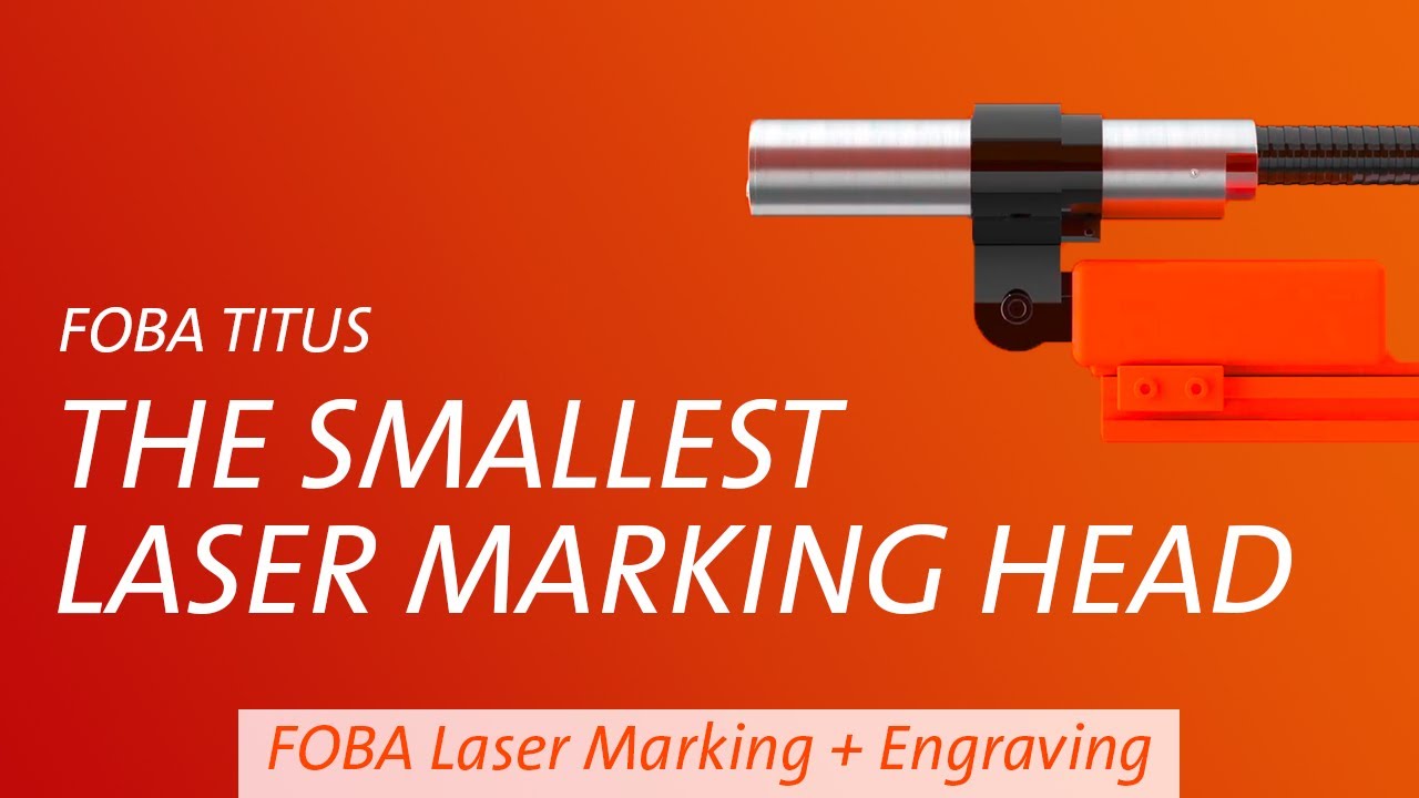 Laser marking with FOBA Titus™  the smallest marking laser [FOBA Laser Marking + Engraving]