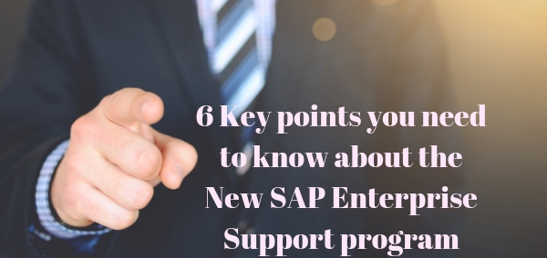 6 Key points you need to know about the New SAP Enterprise Support