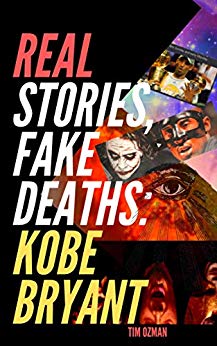 Author Tim Ozman Releases “Real Stories, Fake Deaths: Kobe Bryant” on Kindle edition.