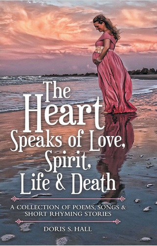 Author Doris S. Hall has released New Book: The Heart Speaks of Love, Spirit, Life & Death
