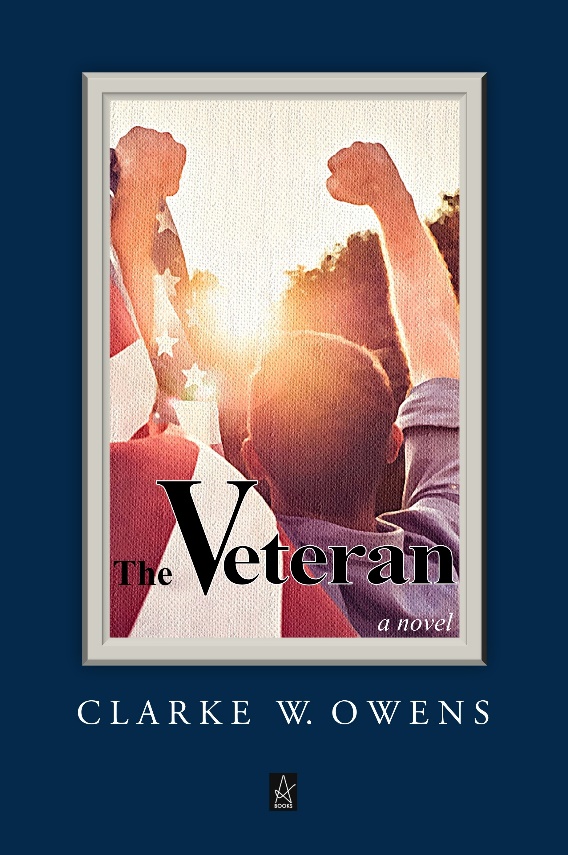 New Book by Clarke W. Owens: The Veteran