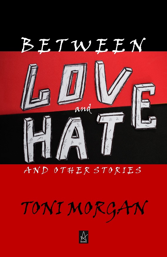 New Book by Toni Morgan: Between Love and Hate
