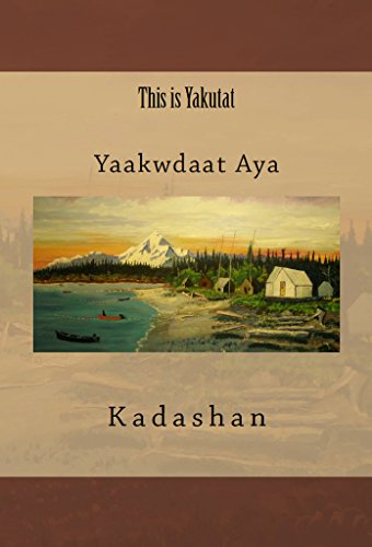 Kadashan, through his book, Yaakwdaat Aya: This is Yakutat unfolds stories on Tlingit Indians