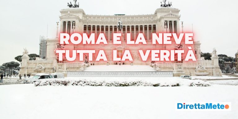 Meteo ROMA: neve imminente? Cosa c’è di VERO