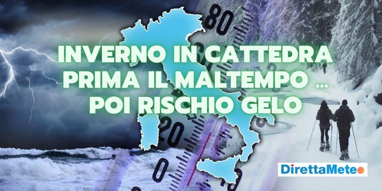 Meteo: Inverno in cattedra, prima il MALTEMPO, poi rischio GELO, le previsioni