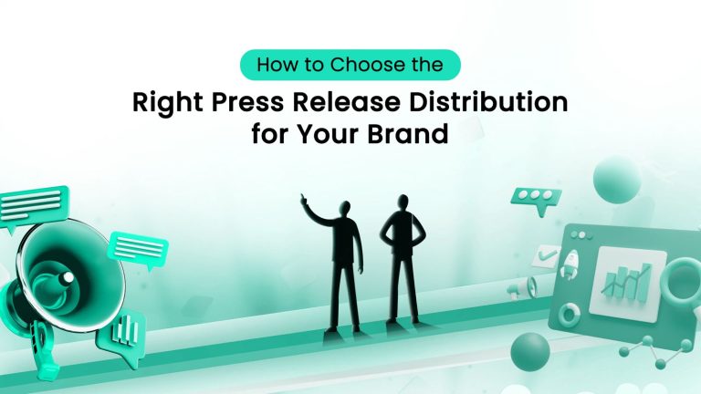 how-to-choose-the-right-press-release-distribution-for-your-brand