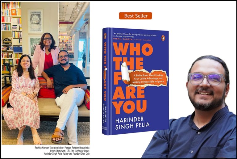 Harinder Singh Pelia’sWho the F?ck Are You, all set to be released by Penguin Random House India in partnership with The Sunflower Seeds – A Polite Book about Finding Your Unfair Advantage and Making it Impossible to Ignore.